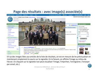 S'il ya des images liées aux articles de la liste de résultats, on est en mesure de les prévisualiser en maintenant simplement la souris sur la vignette. En le faisant, on affiche l'image au milieu de l'écran. En cliquant sur la vignette non peut visualiser l’image, l’imprimer, l’enregistrer, l’envoyer par email, etc.) Page des résultats : avec image(s) associée(s) Introduction EBSCOhost - Antonin Benoît Diouf - 25/01/2010  