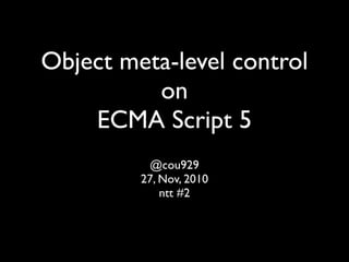 Object meta-level control on ECMA Script 5
