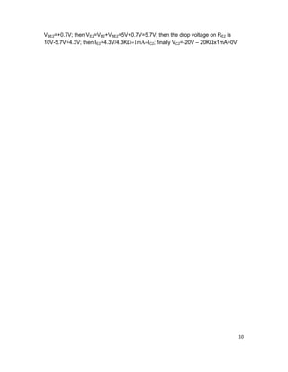 10
VBE2=+0.7V; then VE2=VB2+VBE2=5V+0.7V=5.7V; then the drop voltage on RE2 is
10V-5.7V=4.3V; then IE2=4.3V/4.3KΩ=1mΑ=IC2; finally VC2=-20V – 20KΩx1mA=0V
 