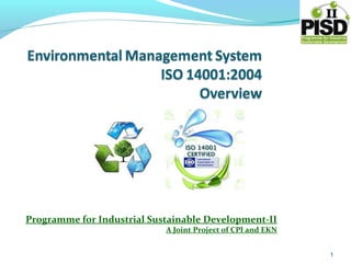 Programme for Industrial Sustainable Development-II
A Joint Project of CPI and EKN
1
 