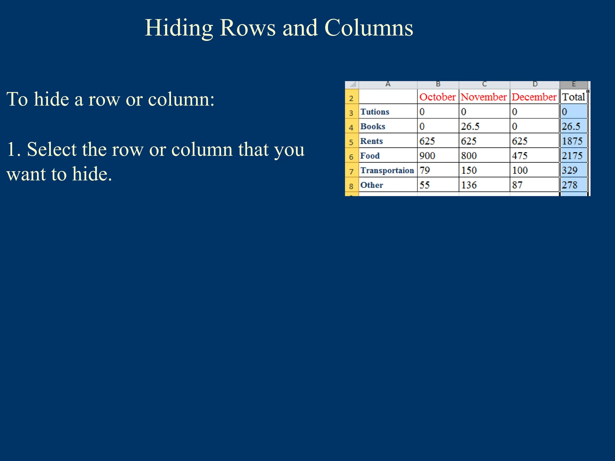 Hiding Rows and Columns
To hide a row or column:
1. Select the row or column that you
want to hide.
 