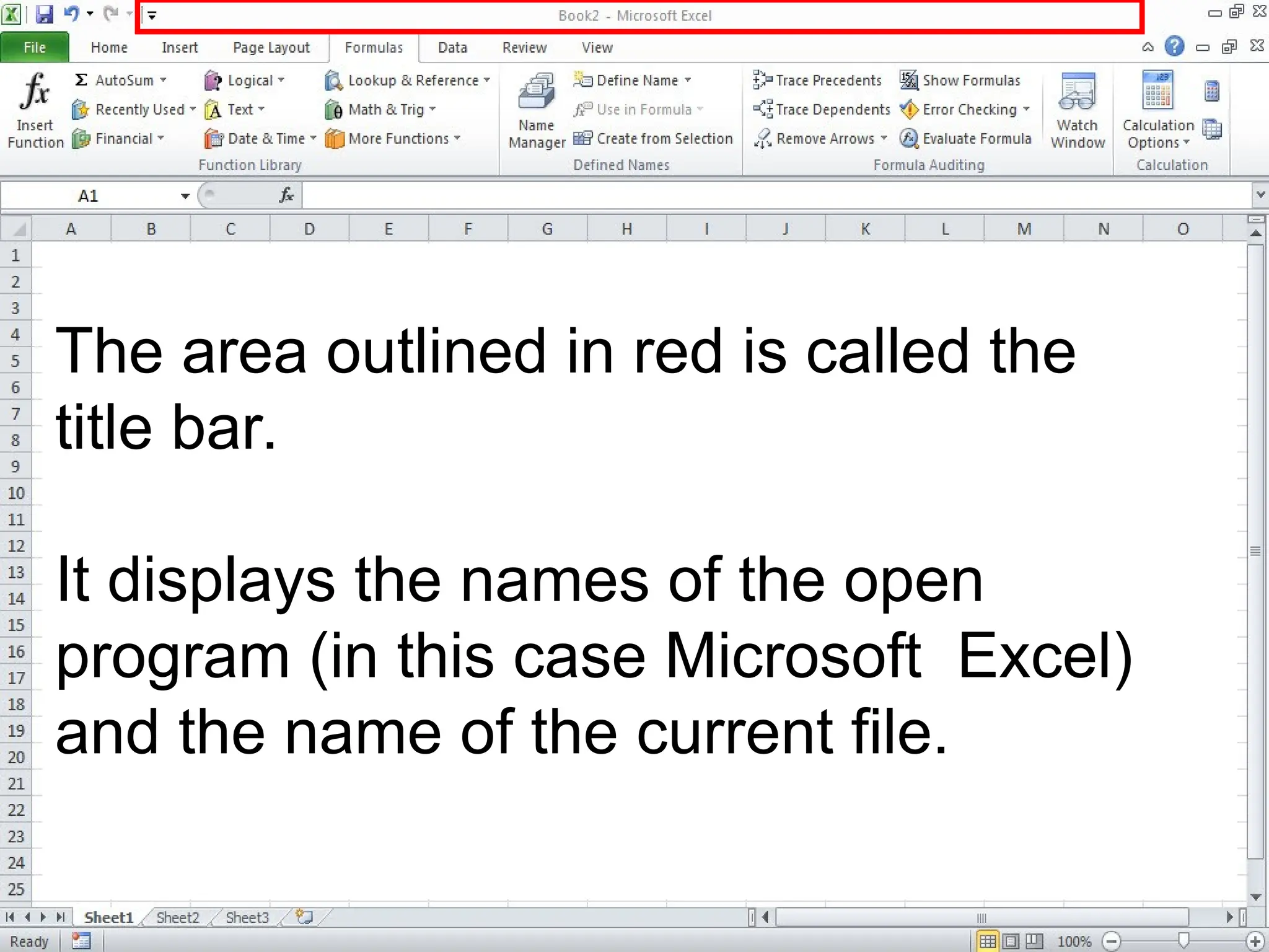 The area outlined in red is called the
title bar.
It displays the names of the open
program (in this case Microsoft Excel)
and the name of the current file.
 