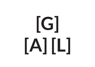 [G]
[A] [L]

 