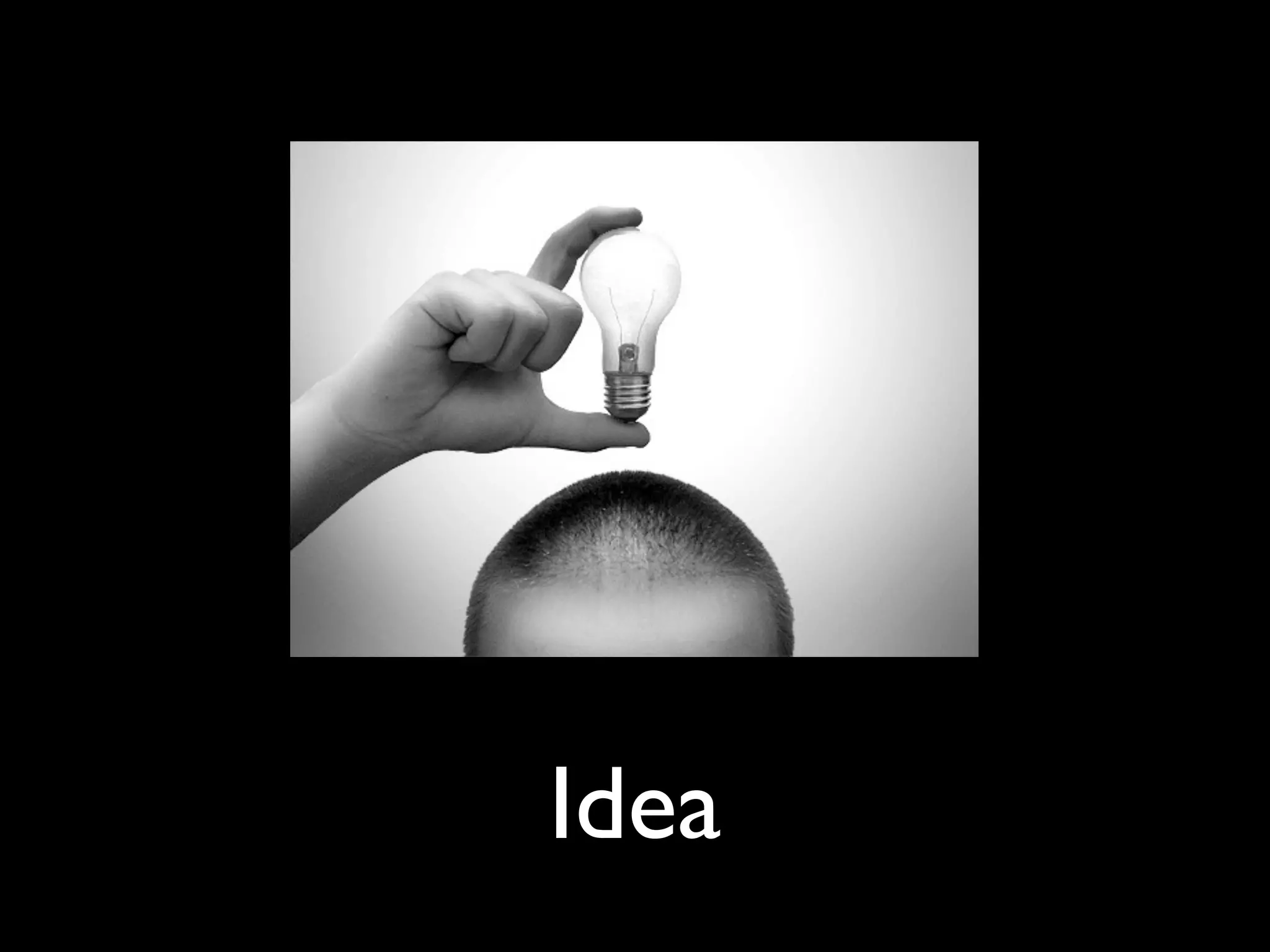 Idea
 