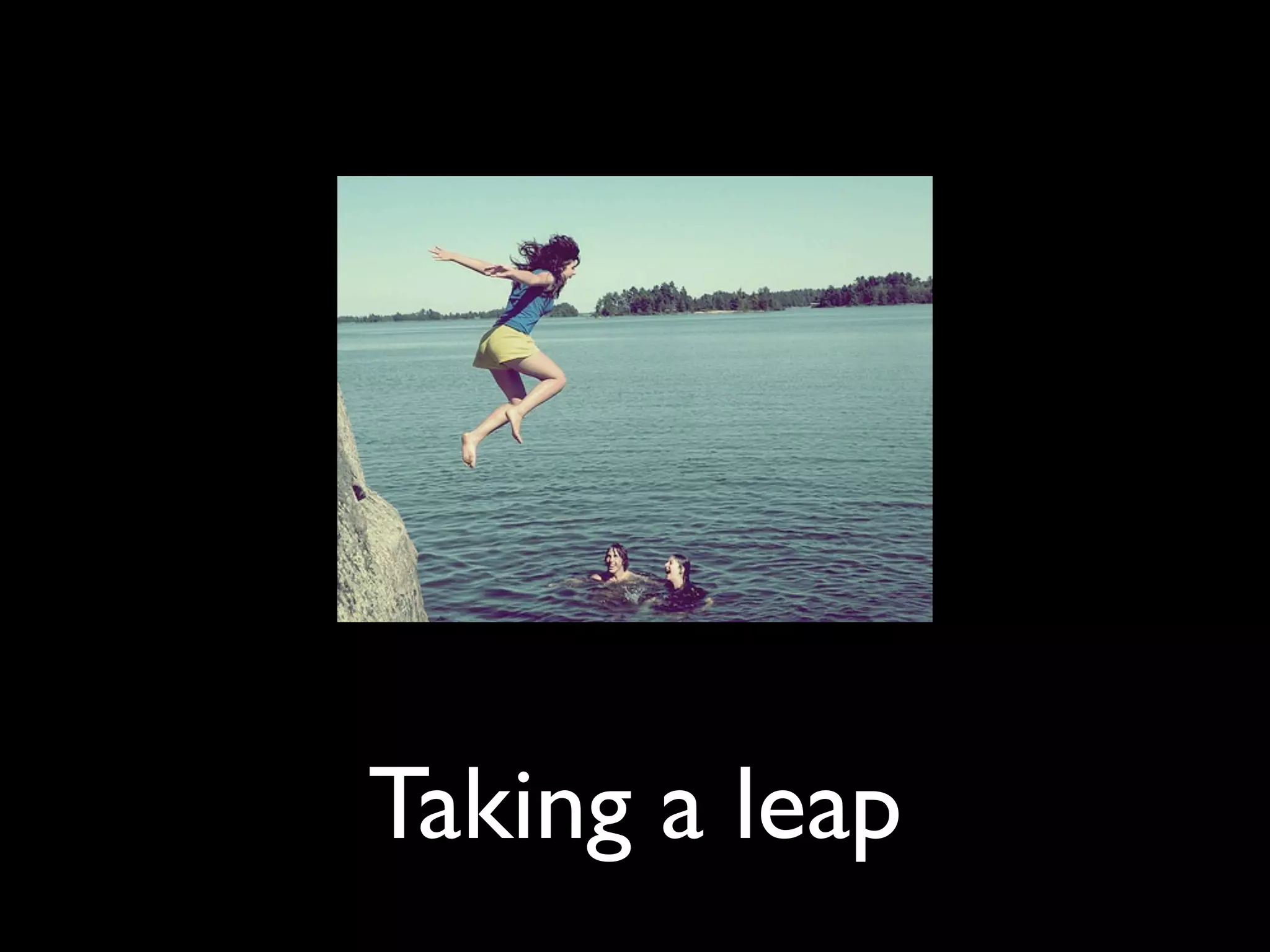 Taking a leap
 