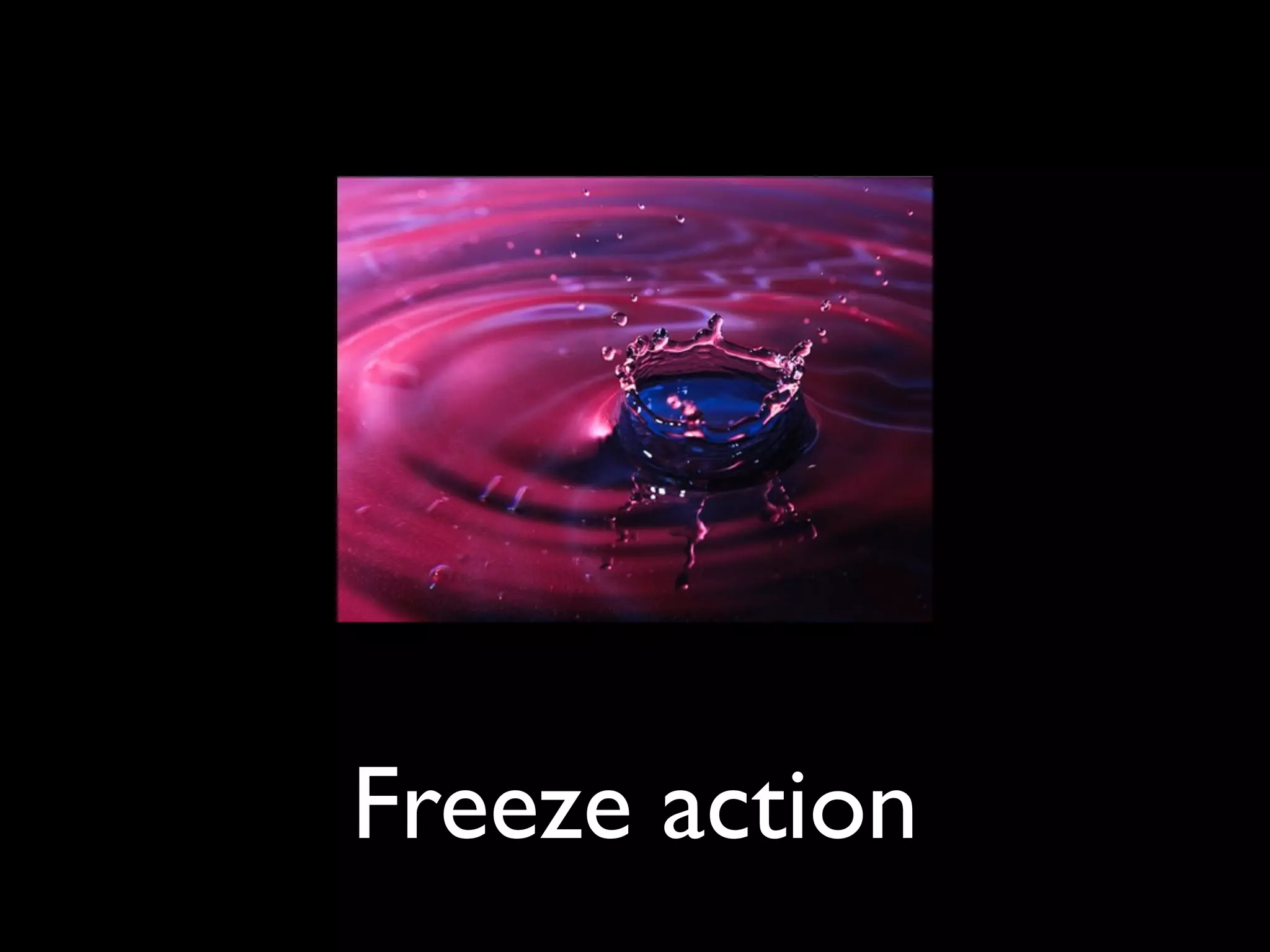 Freeze action
 