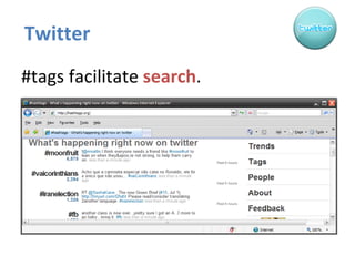 Twitter #tags facilitate  search .  
