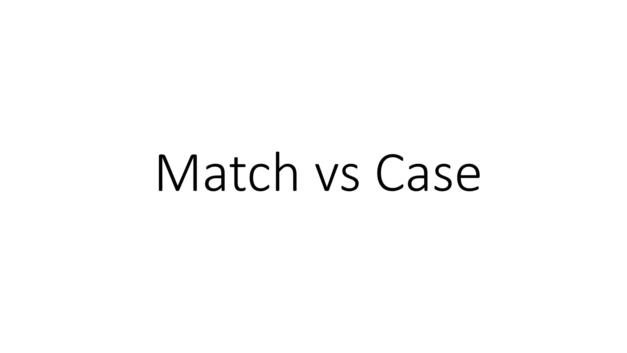 Match vs Case 