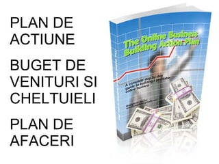 PLAN DE ACTIUNE BUGET DE VENITURI SI CHELTUIELI PLAN DE AFACERI 
