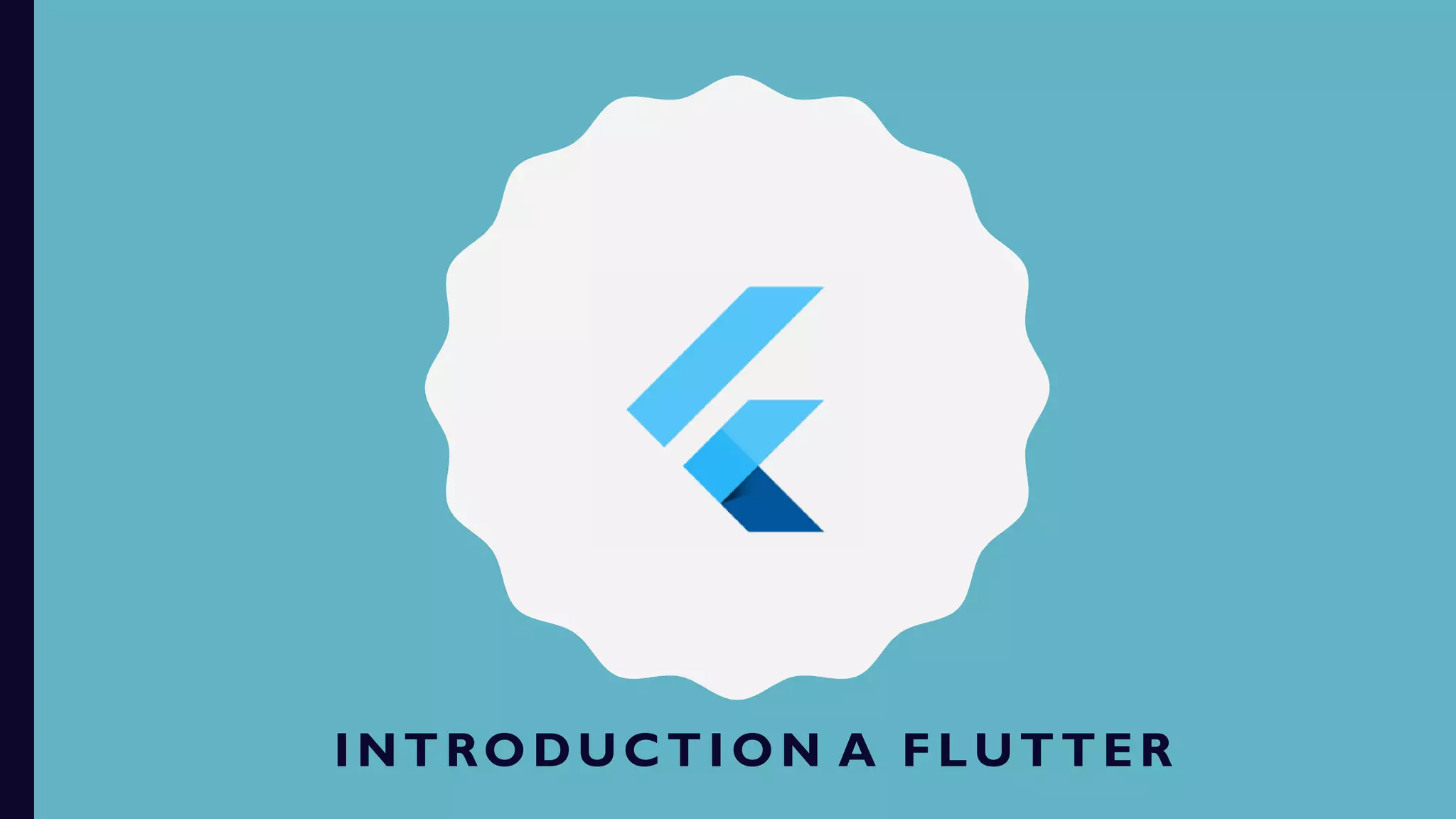 INTRODUCTION A FLUTTER
 