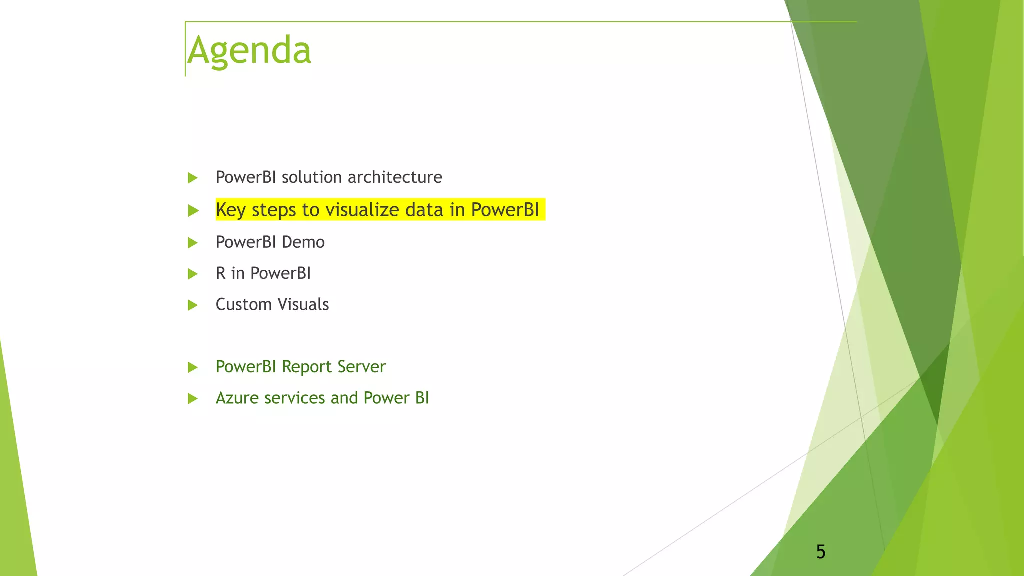  PowerBI solution architecture
 Key steps to visualize data in PowerBI
 PowerBI Demo
 R in PowerBI
 Custom Visuals
 PowerBI Report Server
 Azure services and Power BI
5
Agenda
 