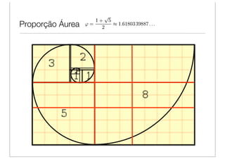 Proporção Áurea
 