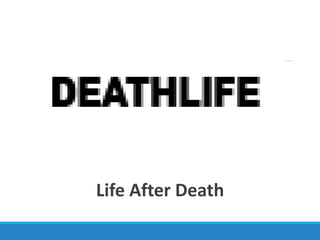 Life After Death