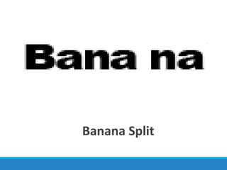 Banana Split