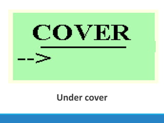 Under cover