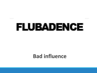 Bad influence