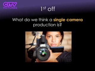Single Camera Techniques: Intro, genre, formats, uses | PPTX