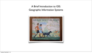 A Brief Introduction to GIS:
Geographic Information Systems

Tuesday, December 3, 13

 