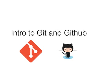 Intro to Git and Github

 