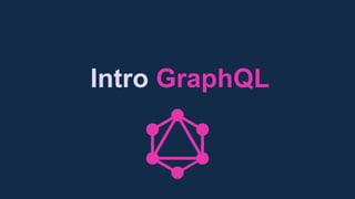 Intro GraphQL
 