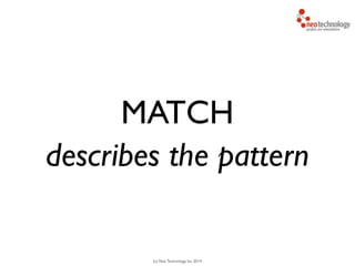 (c) Neo Technology, Inc 2014
MATCH
describes the pattern
 