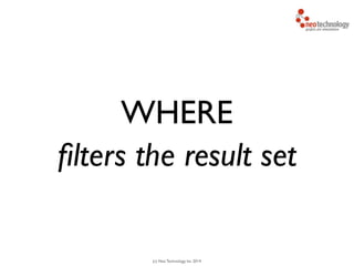 (c) Neo Technology, Inc 2014
WHERE
ﬁlters the result set
 