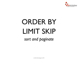 (c) Neo Technology, Inc 2014
ORDER BY	

LIMIT SKIP
sort and paginate
 