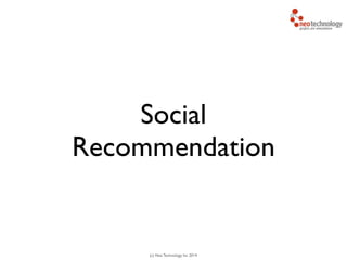 (c) Neo Technology, Inc 2014
Social
Recommendation
 