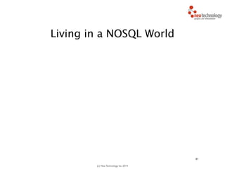(c) Neo Technology, Inc 2014
31
Living in a NOSQL World
 