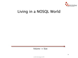 (c) Neo Technology, Inc 2014
31
Living in a NOSQL World
Volume ~= Size
 