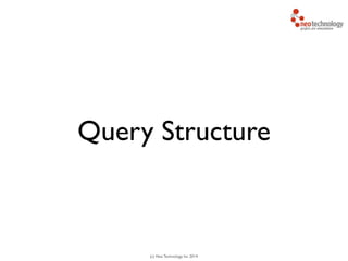 (c) Neo Technology, Inc 2014
Query Structure
 