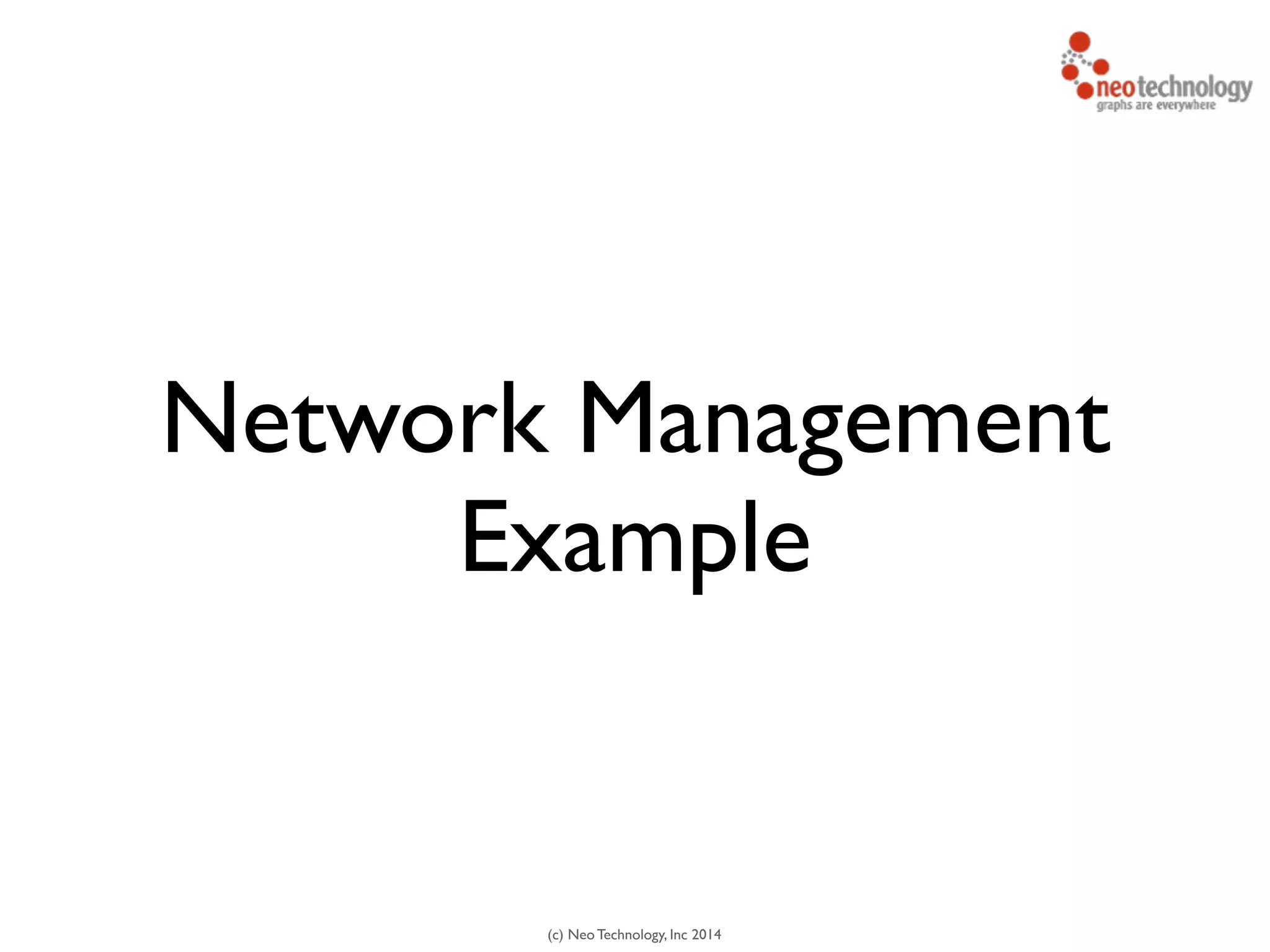 (c) Neo Technology, Inc 2014
Network Management
Example
 