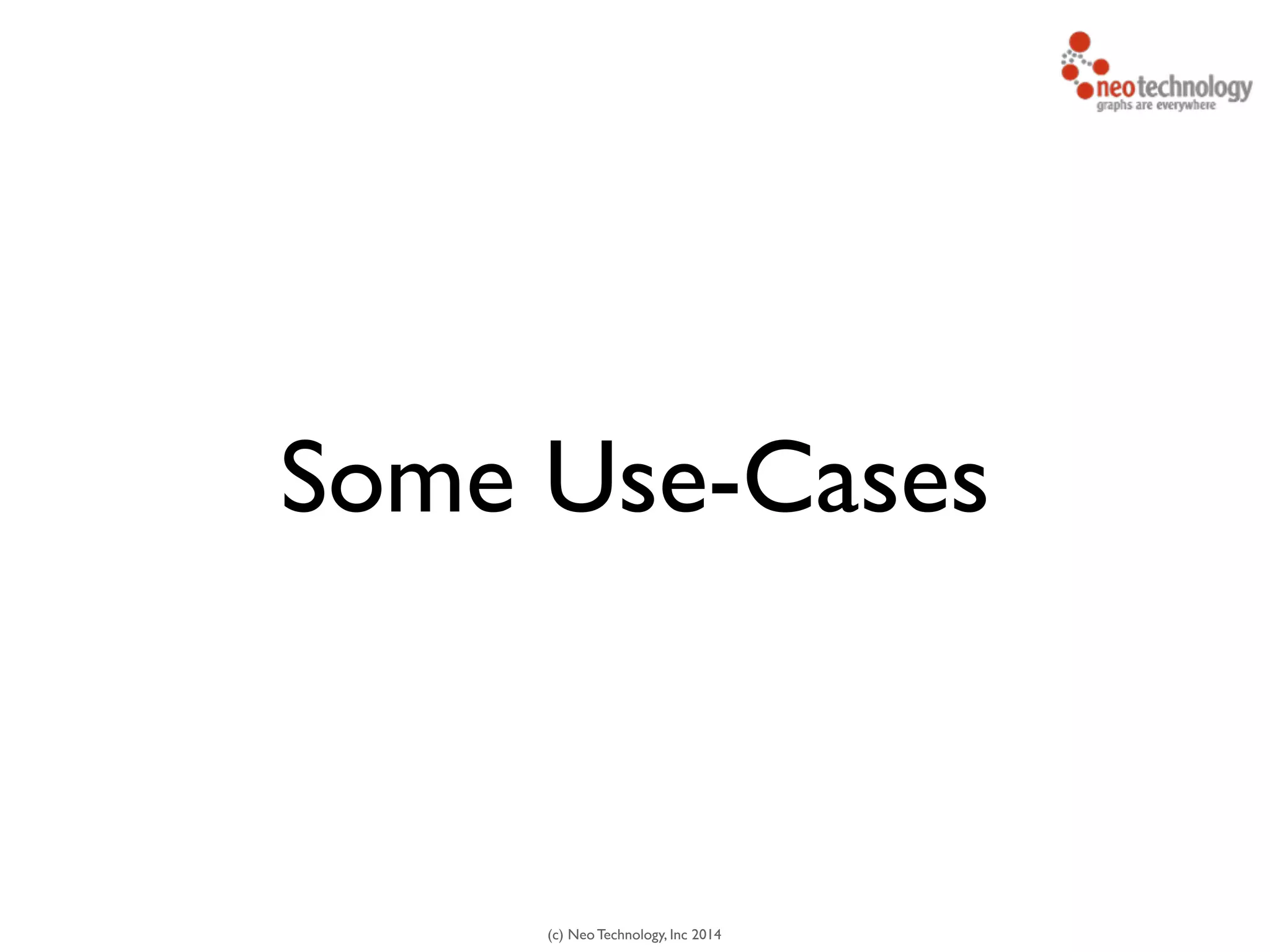 (c) Neo Technology, Inc 2014
Some Use-Cases
 