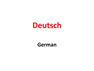 Deutsch

 German
 