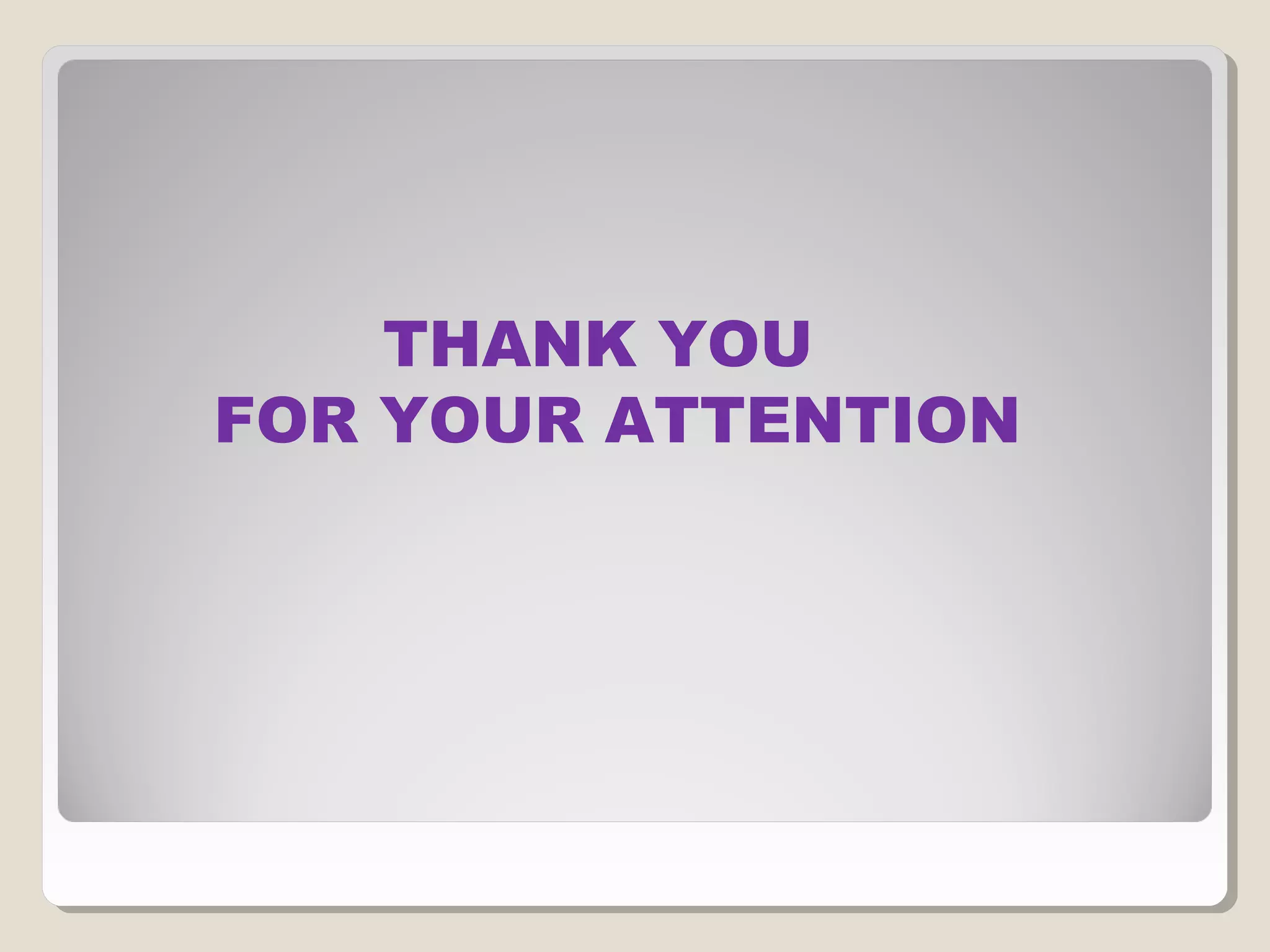 THANK YOU
FOR YOUR ATTENTION
 