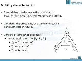 Mobility characterization
• By modeling the devices in the continuum 𝑟!
through (first order) discrete Markov chains (MC)....