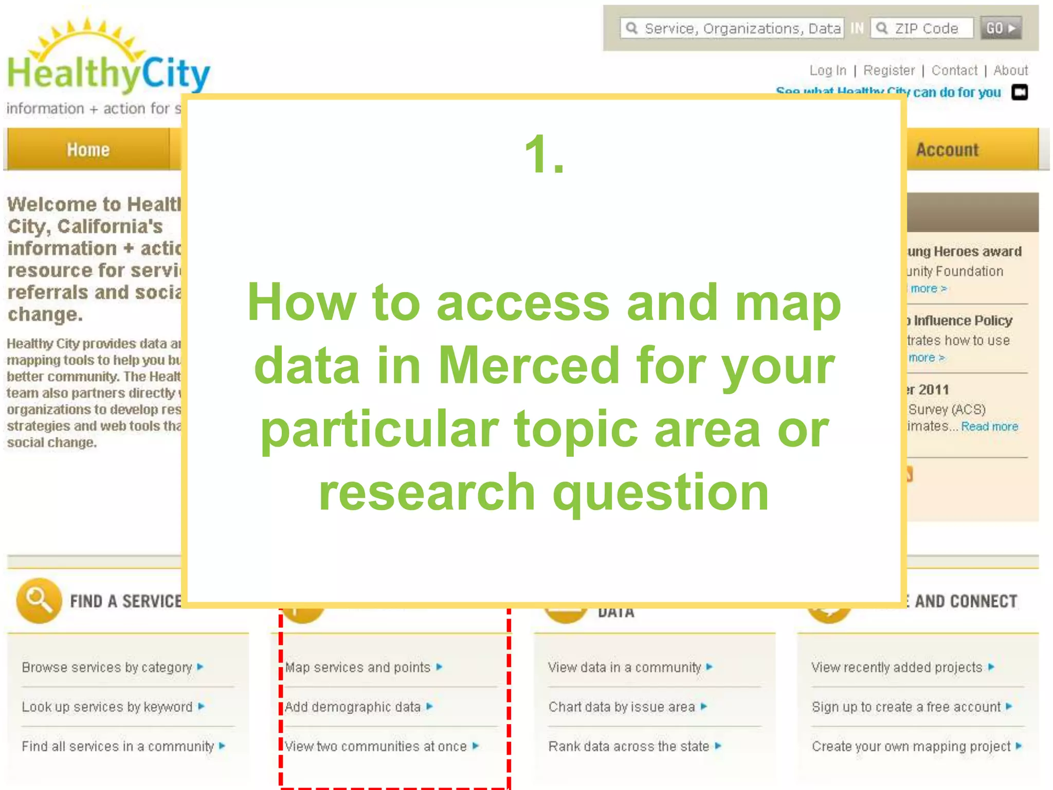 1.

How to access and map
data in Merced for your
particular topic area or
  research question
 