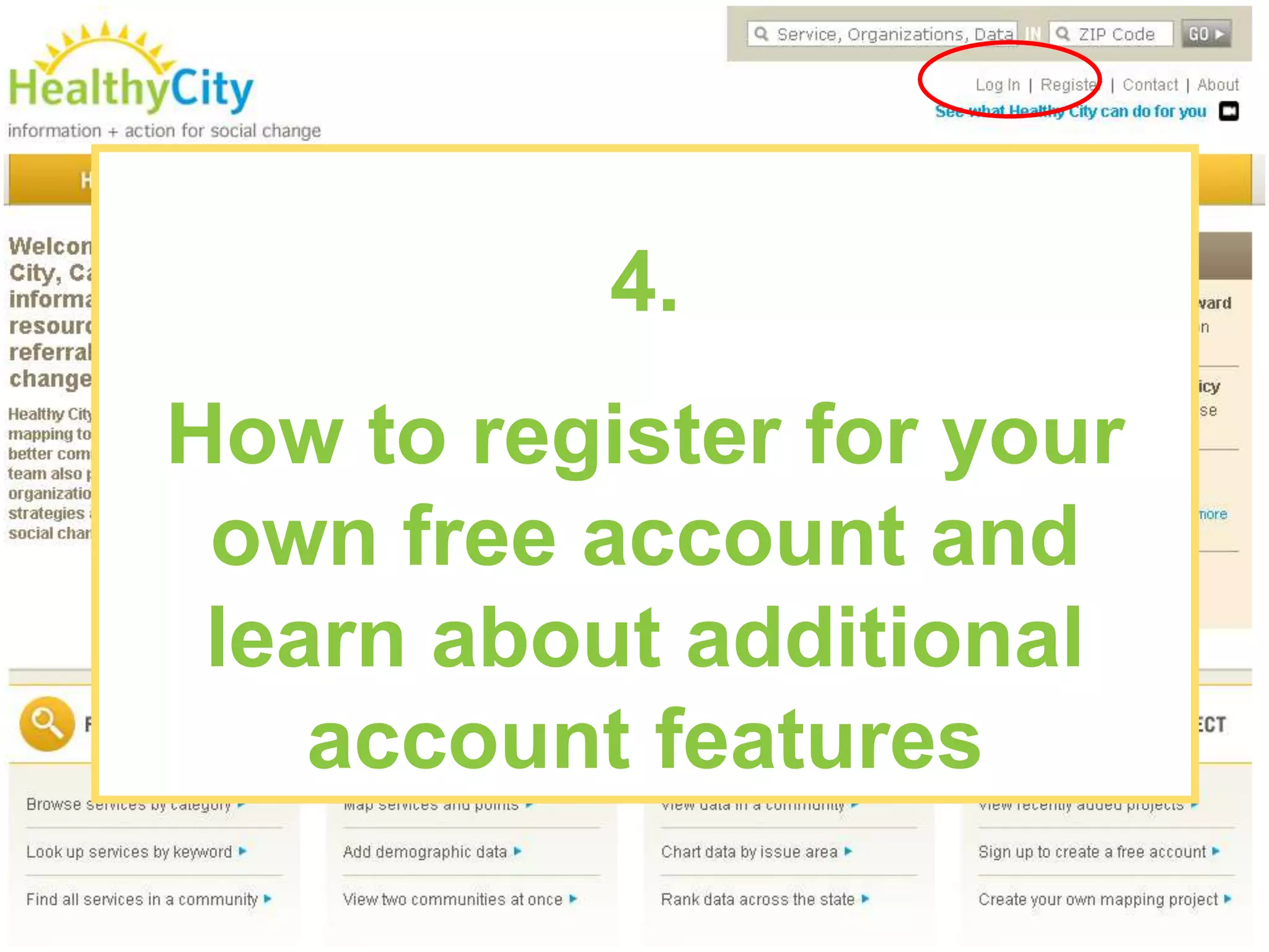 4.
How to register for your
 own free account and
 learn about additional
    account features
 
