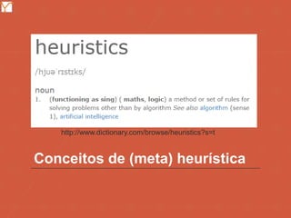 Mission Simulation Lab
HICEE
Conceitos de (meta) heurística
http://www.dictionary.com/browse/heuristics?s=t
 