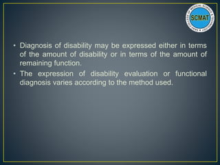 • Diagnosis of disability may be expressed either in terms
of the amount of disability or in terms of the amount of
remain...