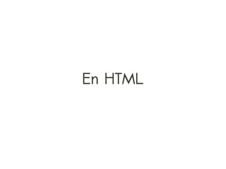 En HTML
 