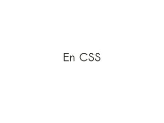 En CSS
 