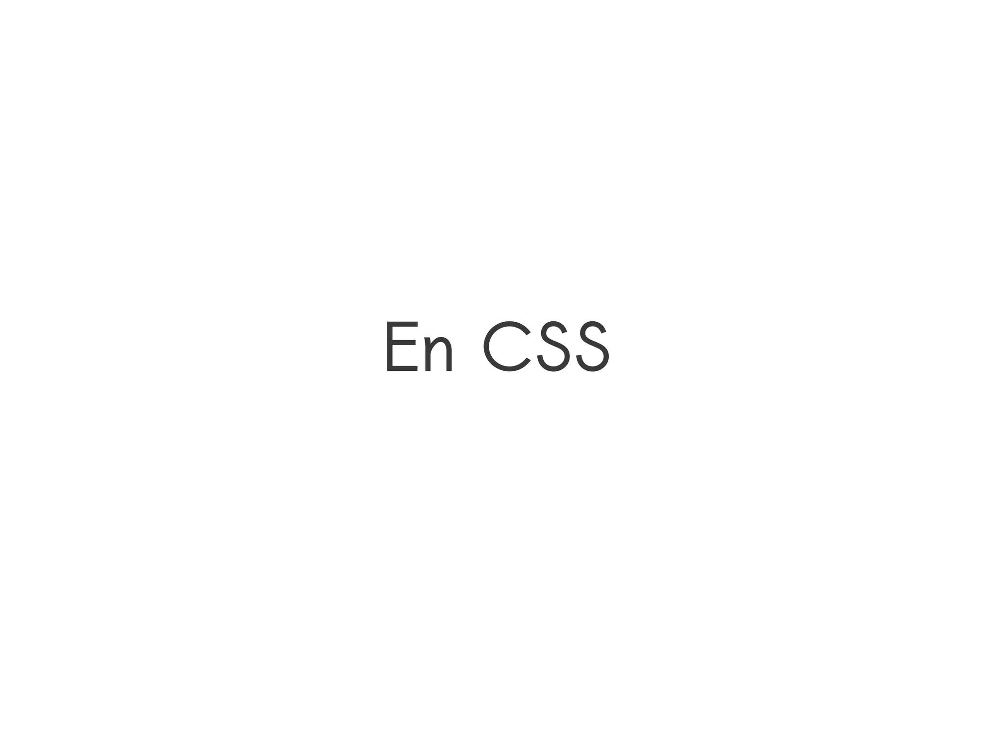 En CSS
 