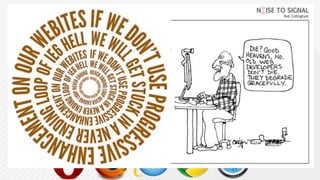 Progressive EnhancementGraceful Degradation