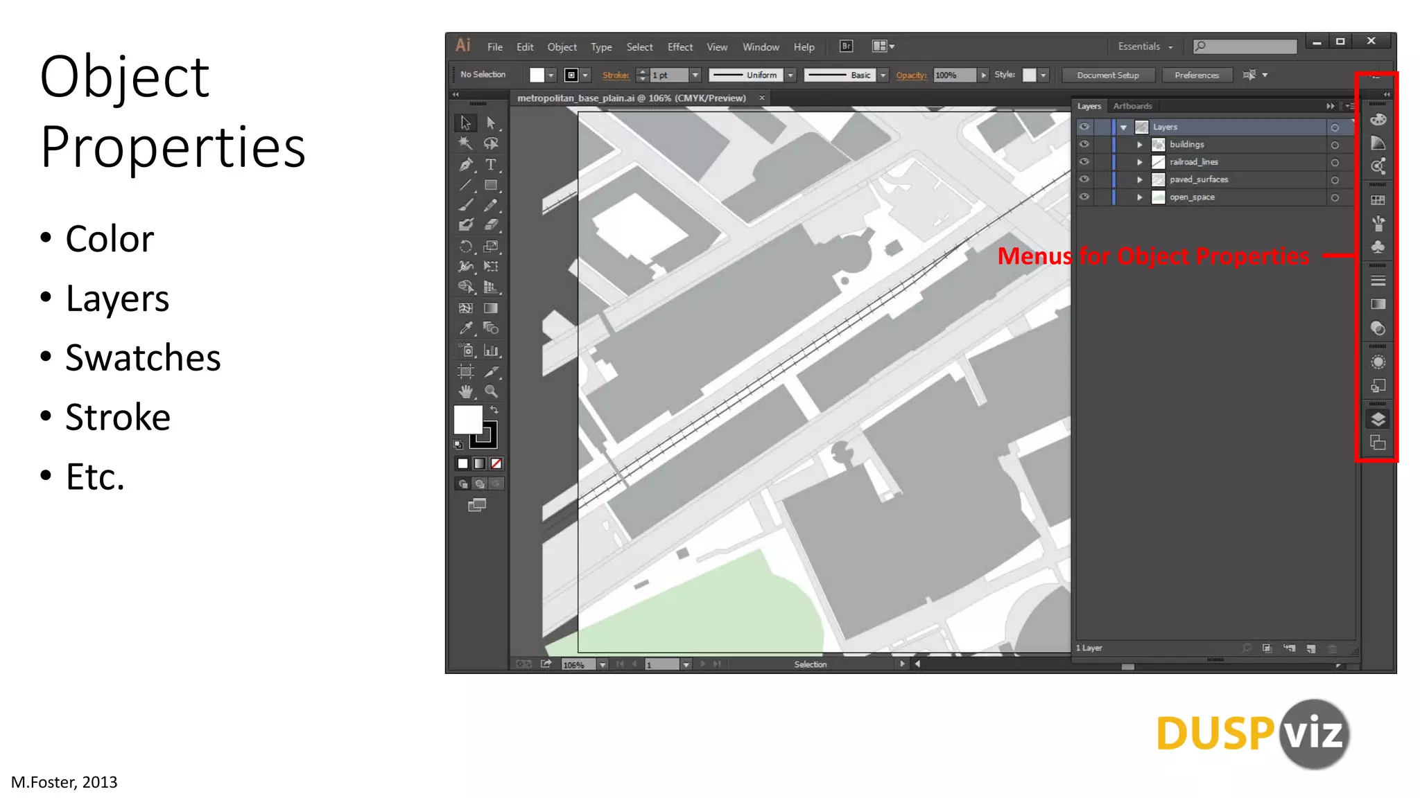 Object
Properties
• Color
• Layers
• Swatches
• Stroke
• Etc.
M.Foster, 2013
Menus for Object Properties
 