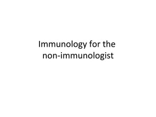 Immunology for the  non-immunologist 