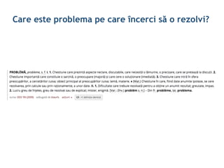Care este problema pe care încerci să o rezolvi?
 
