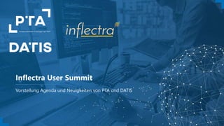 Inflectra User Summit
Vorstellung Agenda und Neuigkeiten von PTA und DATIS
 