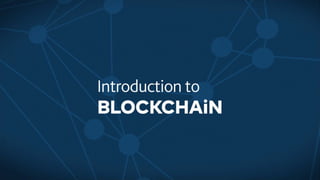 Intro into blockchain | PPTX