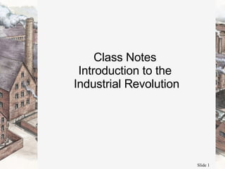 Class Notes  Introduction to the  Industrial Revolution 